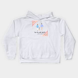 la vie est belle,LIFE IS BEAUTIFUL  Kids Hoodie